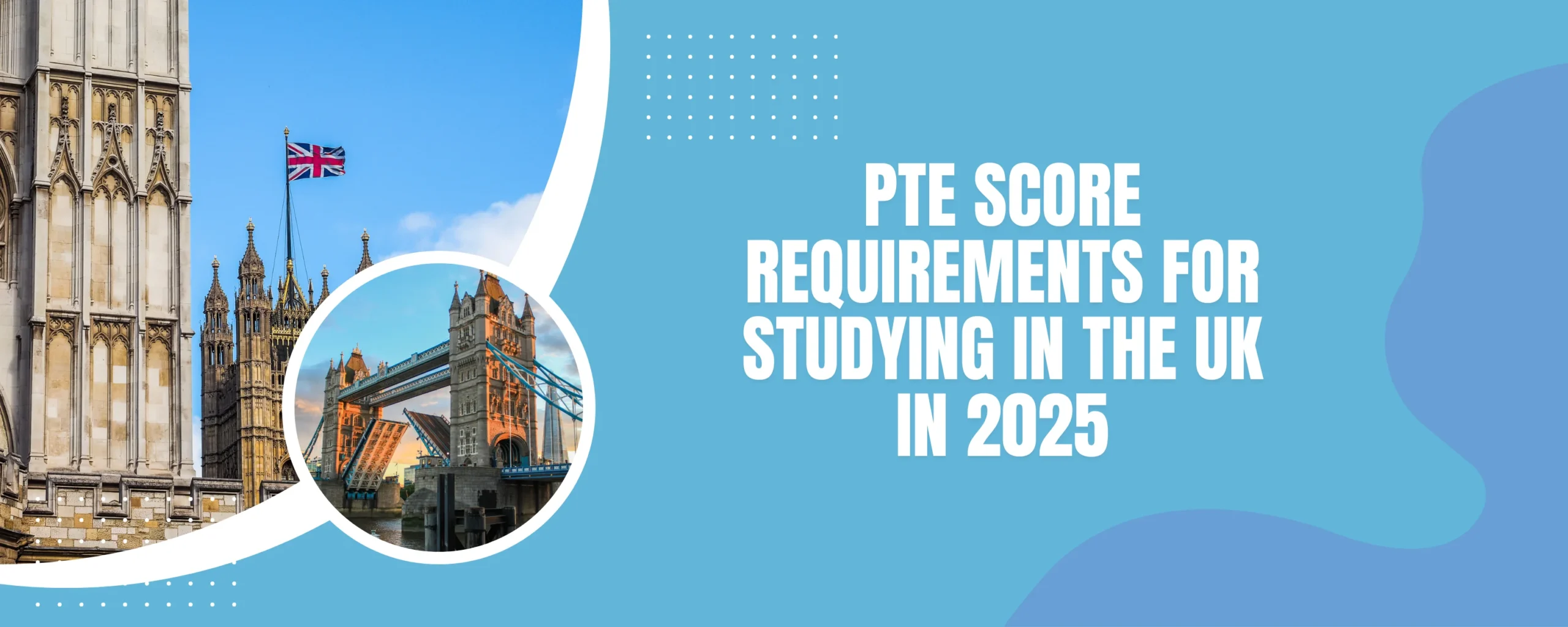 UK PTE Score Requirement to Study in UK in 2024