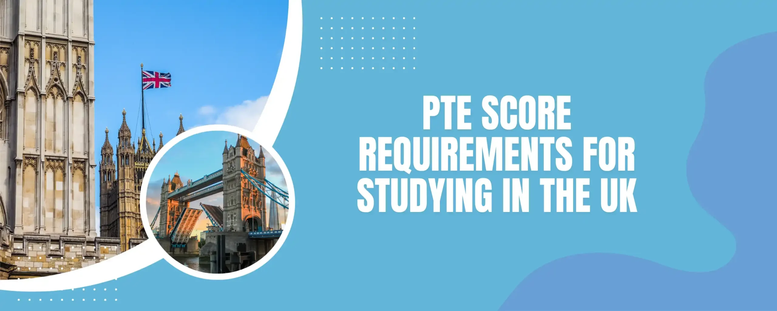 PTE Score Requirement to Study in UK