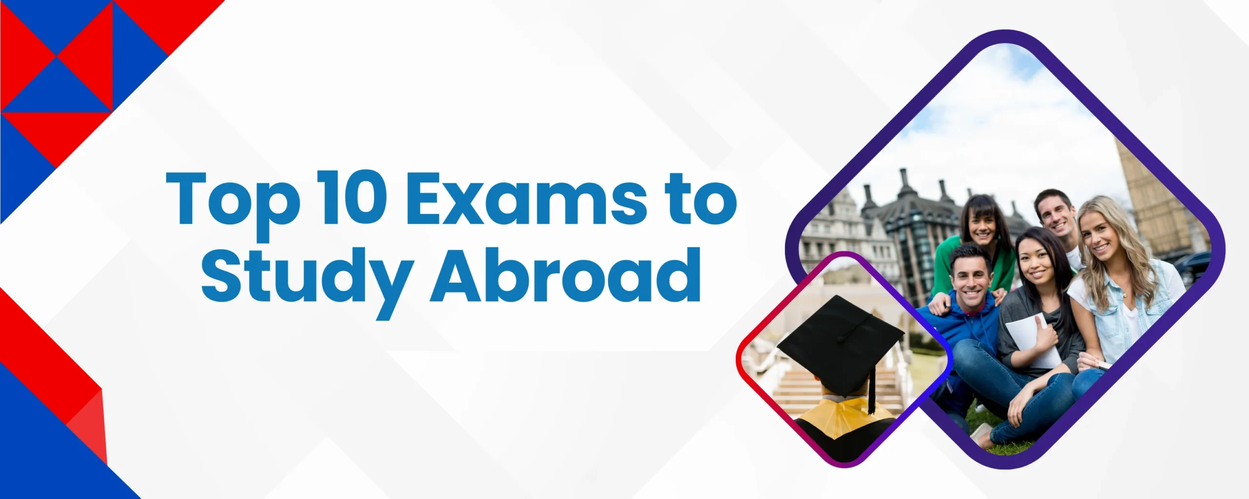 Top 10 Exams to Study Abroad